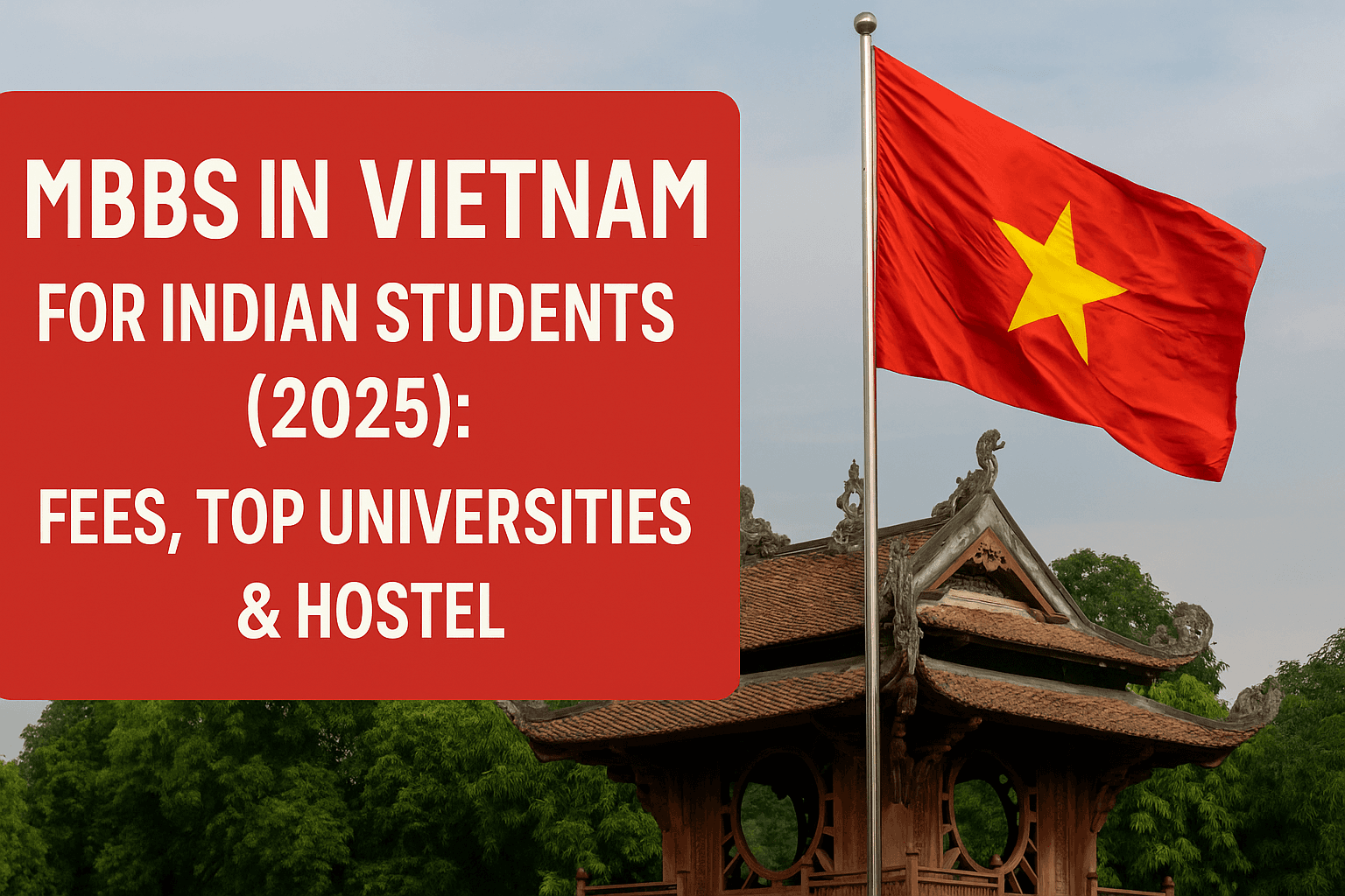 MBBS in Vietnam for Indian Students (2025): Fees, Top Universities & Hostel